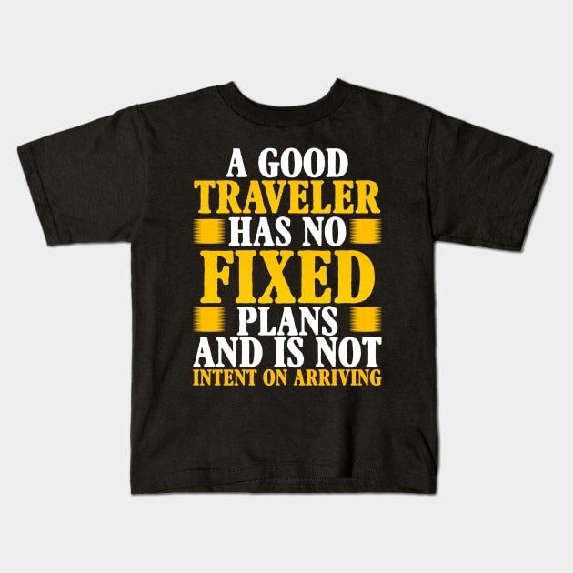 A good traveler has no fixed plans and is not intent on arriving Kids T-Shirt by Photomisak72